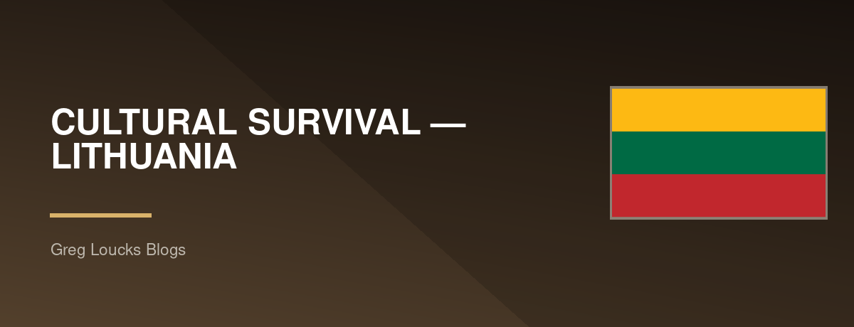 CULTURAL SURVIVAL — 🇱🇹 LITHUANIA