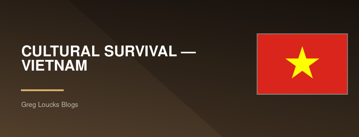 CULTURAL SURVIVAL — 🇻🇳 VIETNAM