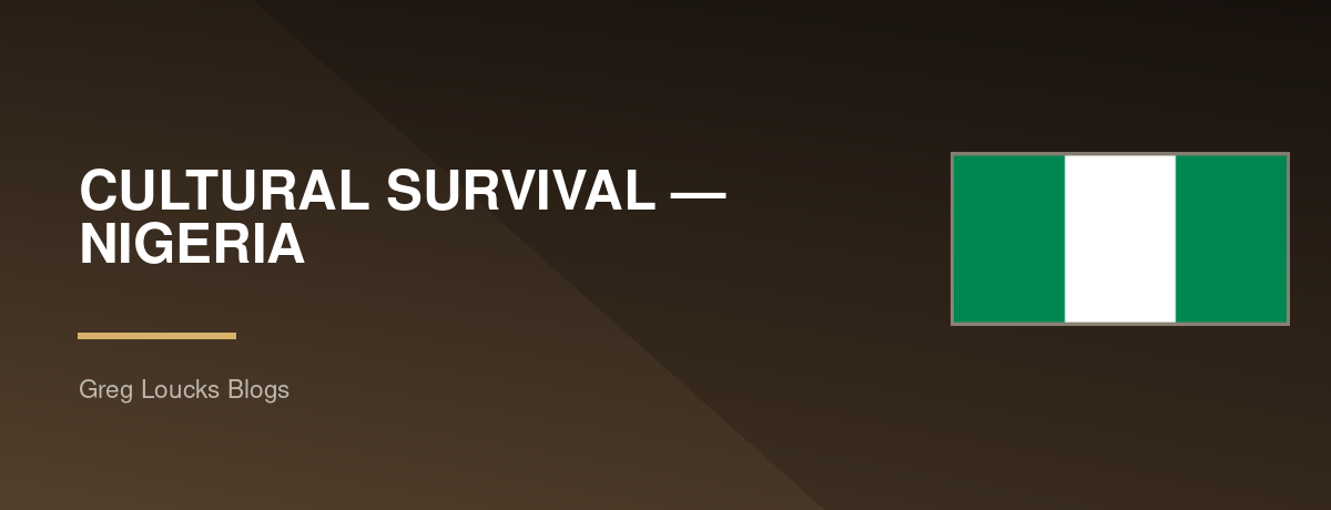 🇳🇬 CULTURAL SURVIVAL — NIGERIA