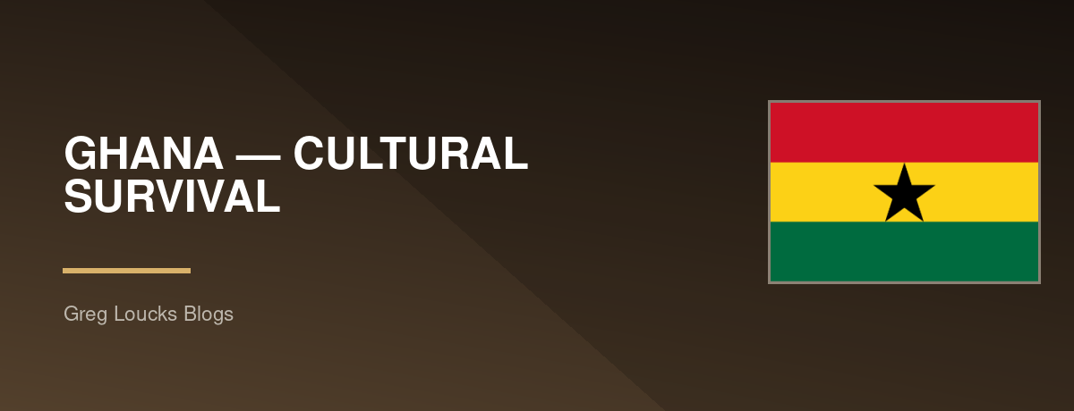 🇬🇭 GHANA — CULTURAL SURVIVAL