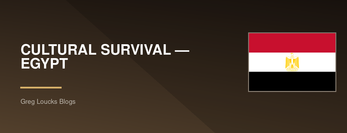🇪🇬 CULTURAL SURVIVAL — EGYPT