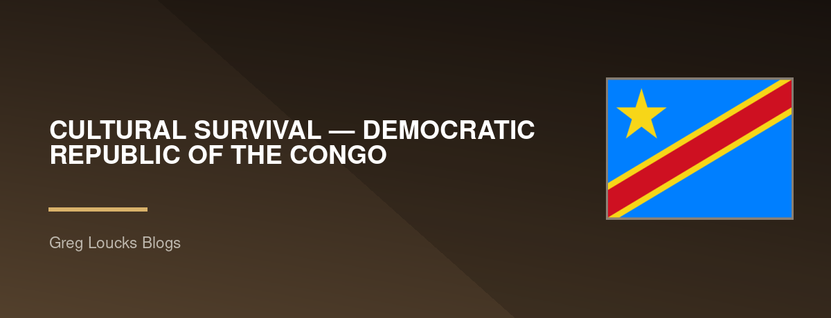 🇨🇩 CULTURAL SURVIVAL — DEMOCRATIC REPUBLIC OF THE CONGO