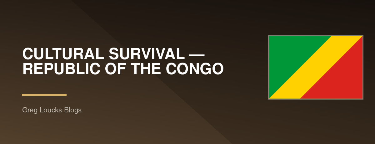 🇨🇬 CULTURAL SURVIVAL — REPUBLIC OF THE CONGO
