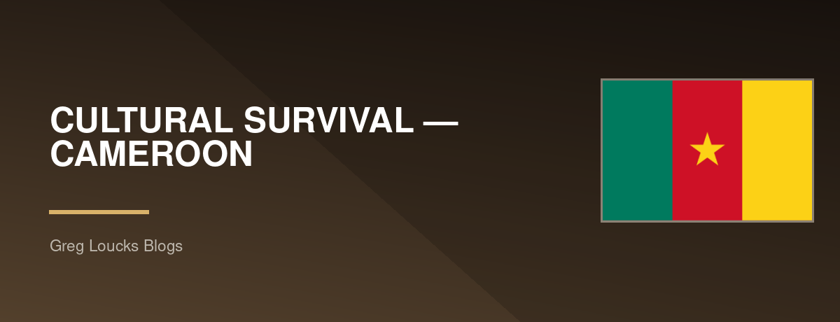🇨🇲 CULTURAL SURVIVAL — CAMEROON