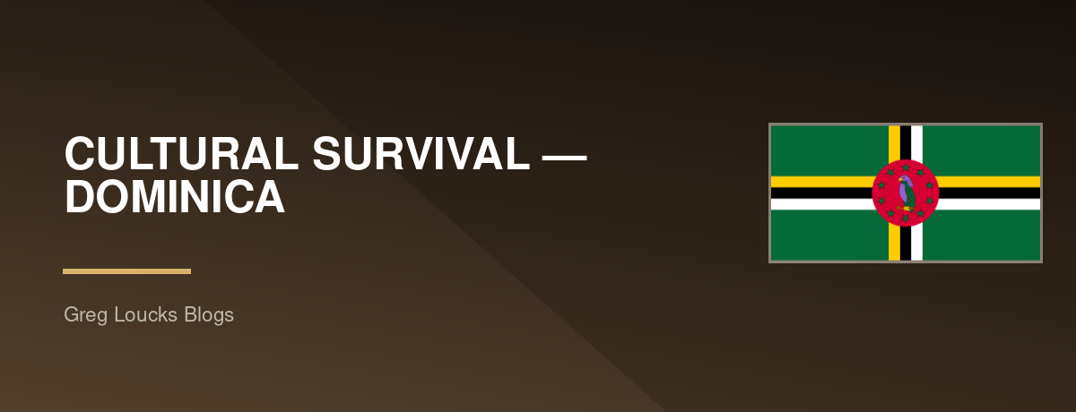 🇩🇲 CULTURAL SURVIVAL — DOMINICA